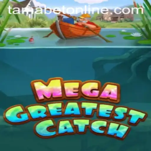 Exploring the Exciting World of MegaGreatestCatch: TAMABET Edition