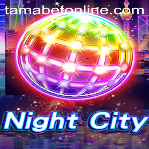 Explore the Enchanting World of NightCity and the Adventure of TAMABET